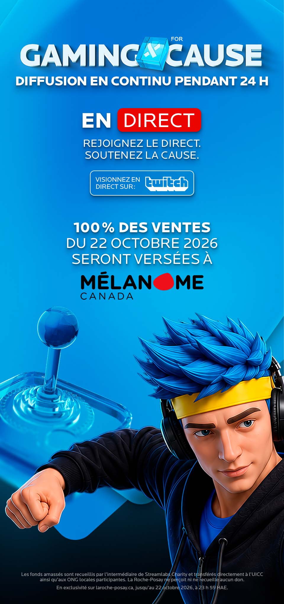 Gaming for Cause Diffusion en continu pendant 24h en direct ! 100% des ventes du 22 octobre seront versées à Mélanome Canada. Visionnez sur twitch.