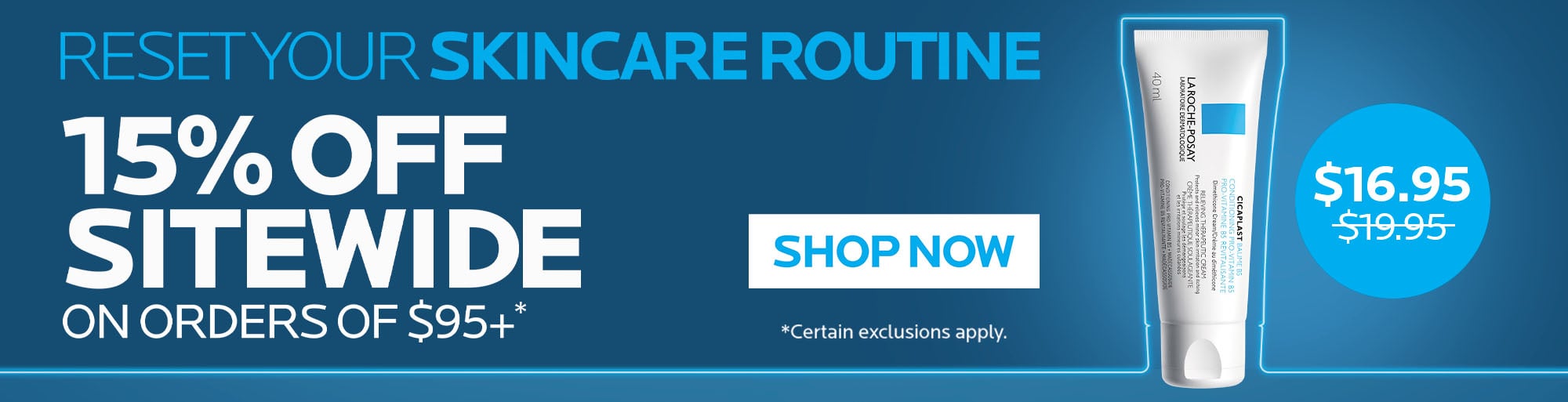 Reset your skincare routine. Get 15% off sitewide on orders of $95+. Ends October 18.
 