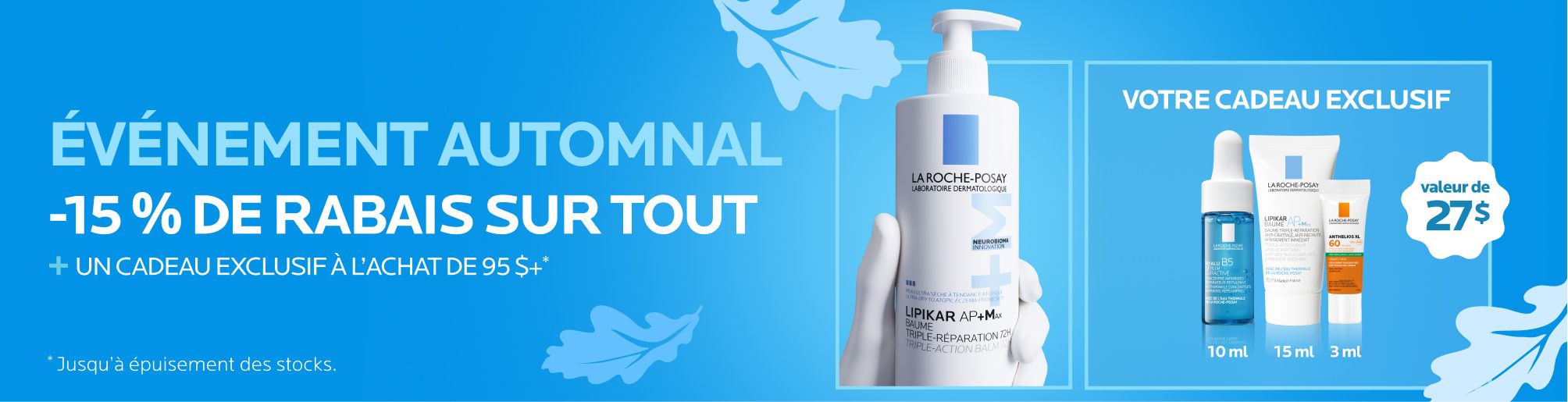 15% de rabais + cadeau exclusif sur 95$+. Promotion terminant le 28 septembre